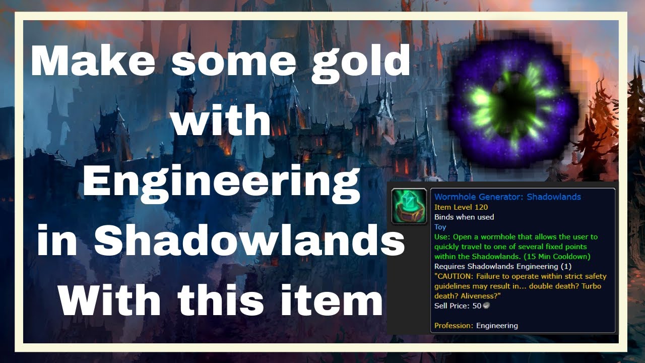 Make some gold with Engineering in Shadowlands with the Wormhole