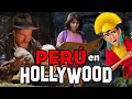 El Perú en Hollywood