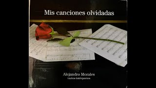 Lanzamiento Disco Mis canciones Olvidadas de Alejandro Morales Orellana
