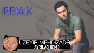 Uzeyir Mehdizade - Ayrilaq deme(Smoke Remix) Resimi