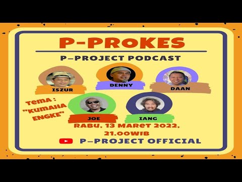 P-Prokes (P Project Podcash) "KUMAHA ENGKE"