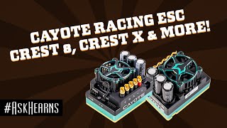 CAYOTE Racing ESC CREST 8, CREST X and More! | #askhearns