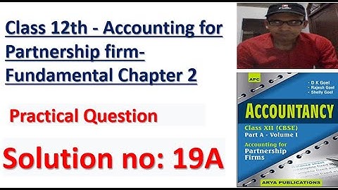 D.K. Goel Solutions 19 A of Topic interest on Drawing class 12 | Accounts | Partnership  Fundamental