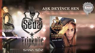 Seda Tripkolic   -  Aşk Deyince Sen Resimi