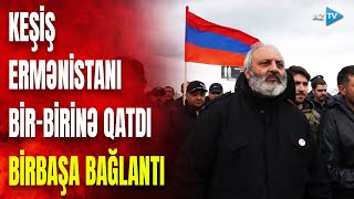 Revanşistlər Paşinyana qarşı hərəkətə keçdi: İRƏVANDAN BİRBAŞA BAĞLANTI