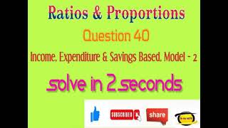 Ratios and Proportions, Income, Savings & Expenditure based, Model - 2 | Solve in 2 seconds Shortcut Ratio And Proportion Type 6 Part 2 Typewise Orally Tricks Income Expenditure Saving