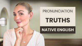 English Pronunciation Truths That Help You Sound Like a Native Speaker