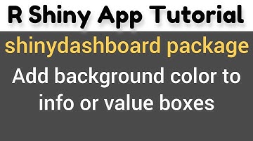 R Shiny Tutorial | shinydashboard package | add background color to info or value boxes(12)
