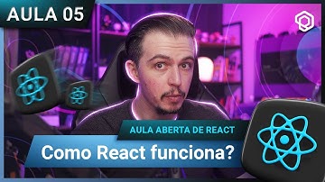 Aula 5 - Como React Funciona