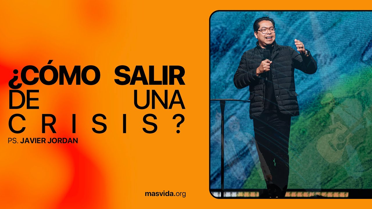 ¿Cómo salir de una crisis? - Ps. Javier Jordan - MásVida En Línea - YouTube
