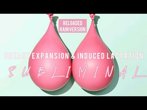 BREAST EXPANSION + INDUCED LACTATION SUBLIMINAL (RAINY SOUNDTRACK) RELOADED