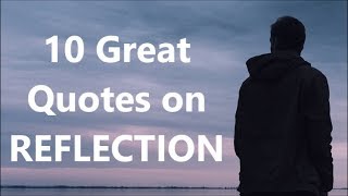 10 Great Quotes On Reflection