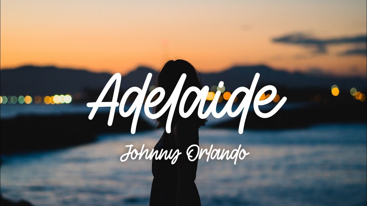 Johnny Orlando - Adelaide (Lyrics) - YouTube