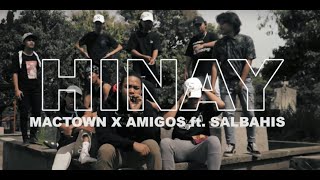 MACTOWN - HINAY feat. AMIGOS x SALBAHIS (Official Music Video)