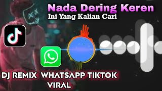 NADA DERING KEREN 🎧DJ Remix TikTok VIRAL Terbaru || Nada Notifikasi WhatsApp Paling Viral