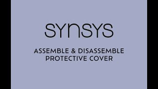 SYNSYS Protective Cover Assembly and Disassembly