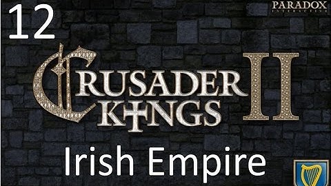 Crusader Kings 2 Irish Empire Episode 12