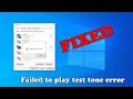 How To Fix Failed To Play Test Tone Error On Windows 10 