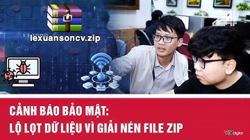 Cảnh báo bảo mật: Lộ lọt dữ liệu vì giải nén file ZIP | VTV24
