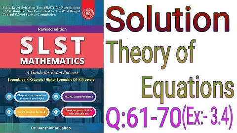 SLST Mathematics Book Solutions, Theory of Equations, important for WBMSC,SSC 9-10,11-12 Maths