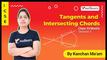 Tangents and Intersecting Chords | ICSE Class 10 | Maths Online Class | Session 3 - Swiflearn