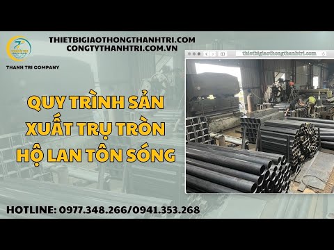 Video Quy Trình Sản Xuất Trụ Tròn D113.5, D141.3 Hộ Lan Tôn... - youtube