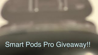 Smart Pods Pro Giveaway!! (Ended)