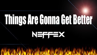 Things Are Gonna Get Better 🔥 NEFFEX 🔥 SPEED MOTIVATION MUSIC