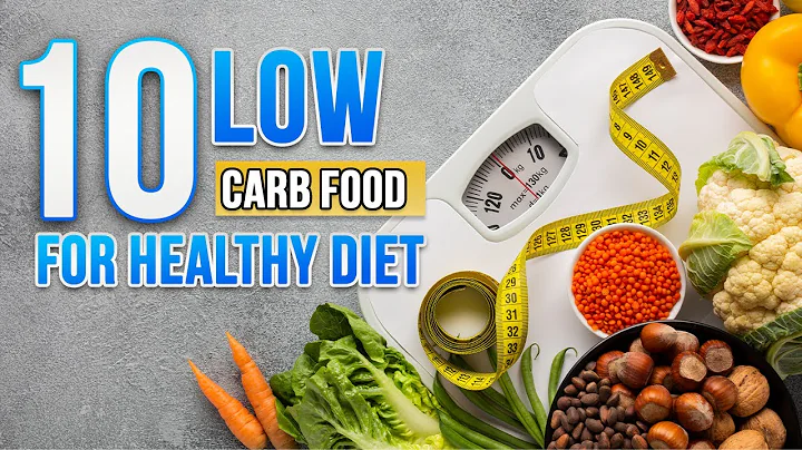 10 Low Carb Foods for a Healthy and Balanced Diet