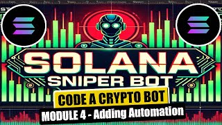 Solana Sniper Trading Bot in Python | Module 4 - Adding Automation | Crypto Bot