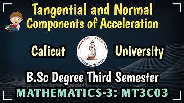 Tangential and normal components of acceleration | MT3C03 | Calicut University | Sreeshamim