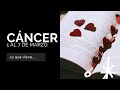 Cáncer ♋ . 1 al 7 de Marzo 💕 . Reconocimiento, abundancia, disfrute 🌻🤑. Renace un vínculo 💗💕