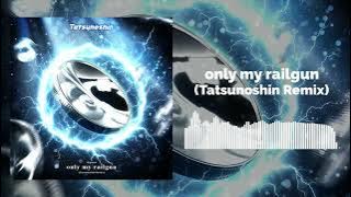 fripSide - only my railgun (Tatsunoshin Remix)