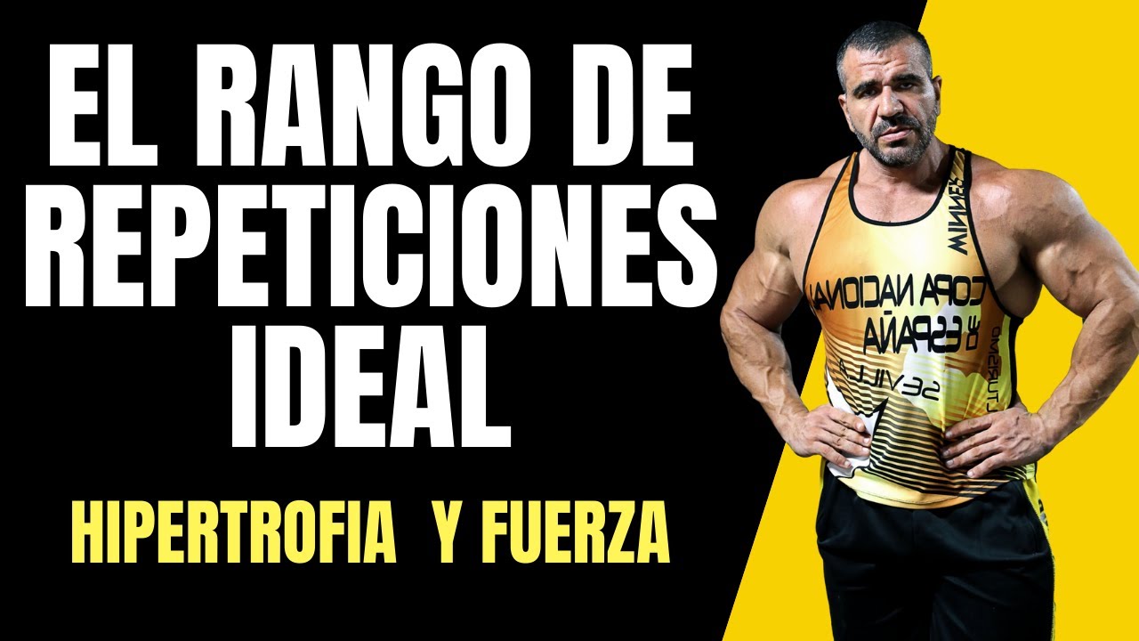 HIPERTROFIA y FUERZA el RANGO de REPETICIONES