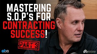 MASTERING S.O.P’s FOR CONTRACTING SUCCESS! PART 3 (Ep 171)