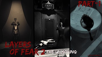 Layers Of Fear 2 Gameplay Walkthrough No Commentary | Part 1 The Unmoving