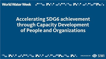 Accelerating SDG6 achievement through Capacity Development of People and Organizations