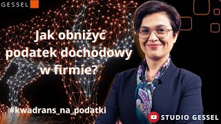 Jak Możesz Obniżyć Podatek Dochodowy W Twojej Firmie? Studio Gessel