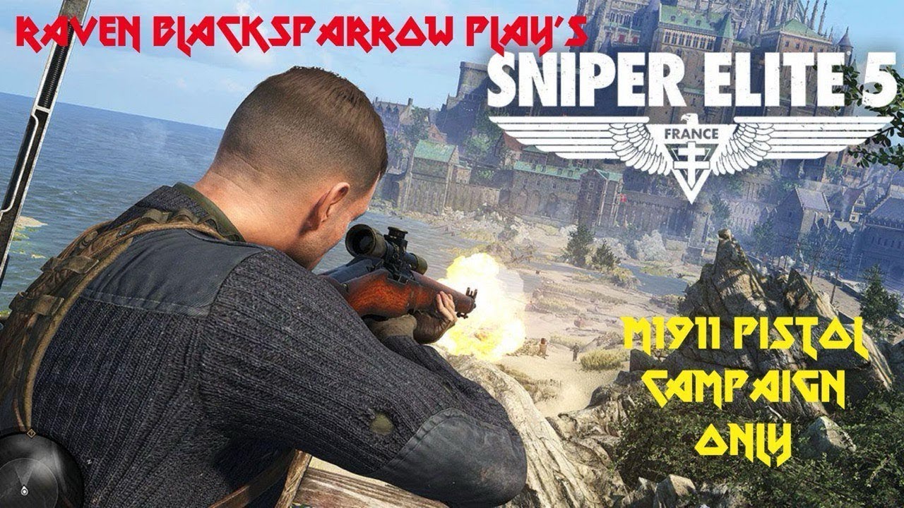 Raven Blacksparrow Play's Sniper Elite 5 - M1911 Pistol Campaign - Mission 8 & 9