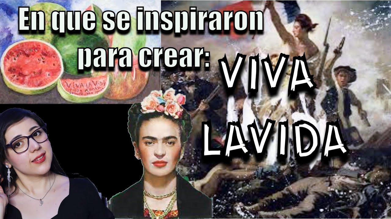 Viva la vida ¿Qué tienen en común Cold Play, Frida Kahlo y Eugène