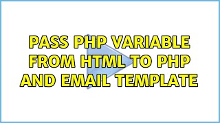 Pass PHP variable from html to php and email template (5 Solutions!!)