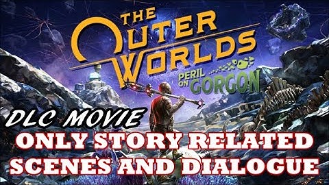 The Outer Worlds: Peril on Gorgon DLC - Only Story Parts (Cutscenes & In-Game Dialogue) - Full DLC