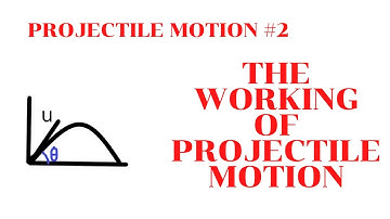 PROJECTILE MOTION-2 || How does Projectile Motion Work||