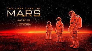 Max Richter: The Last Days On Mars [Extended Theme Suite by Gilles Nuytens]