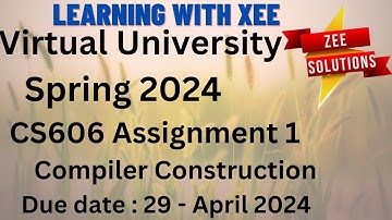 CS606 Compiler Construction Assignment 1 Spring 2024 Virtual University of Pakistan