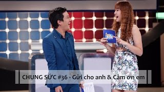 Chung Sức 2015 Tập 36 Gửi Cho Anh Và Cám Ơn Em