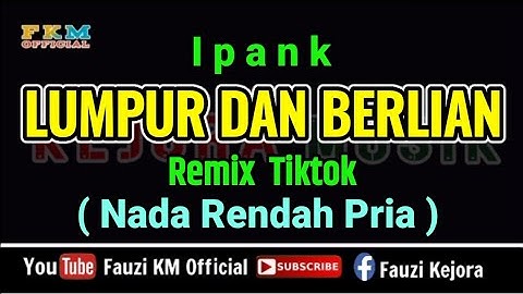 Remix  Tiktok- LUMPUR DAN BERLIAN - Ipank [ Karaoke ] Nada Rendah PRIA / COWOK