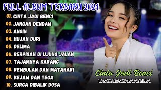 CINTA JADI BENCI - TASYA ROSMALA FULL ALBUM ADELLA TERBARU 2024