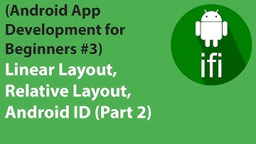 [Part 2]  (Android App Development for Beginners #3) Linear Layout, Relative Layout, Android ID