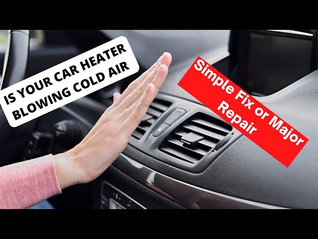 Why Is My Car Heater Blowing Cold Air? Cost & how to fix car heater blowing  cold air 